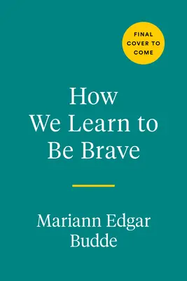 Jak uczymy się odwagi: Decydujące momenty w życiu i wierze - How We Learn to Be Brave: Decisive Moments in Life and Faith