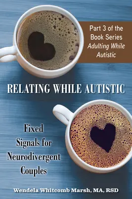 Relacje z osobami autystycznymi: Stałe sygnały dla par neurodywergentnych - Relating While Autistic: Fixed Signals for Neurodivergent Couples