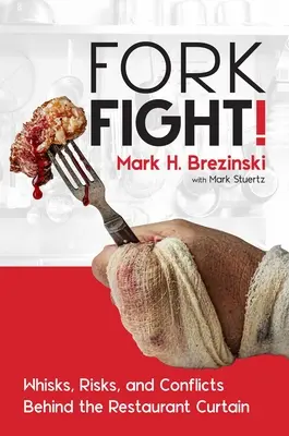 Forkfight! Szepty, ryzyko i konflikty za restauracyjną kurtyną - Forkfight!: Whisks, Risks, and Conflicts Behind the Restaurant Curtain