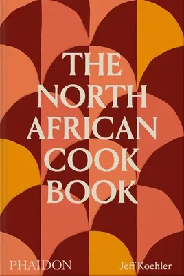 Północnoafrykańska książka kucharska - The North African Cookbook
