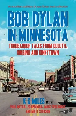 Bob Dylan w Minnesocie: Opowieści trubadurów z Duluth, Hibbing i Dinkytown - Bob Dylan in Minnesota: Troubadour Tales from Duluth, Hibbing and Dinkytown