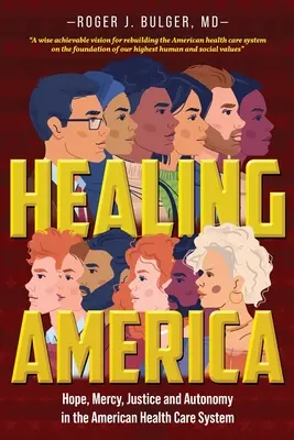 Healing America: Nadzieja, miłosierdzie, sprawiedliwość i autonomia w amerykańskim systemie opieki zdrowotnej - Healing America: Hope, Mercy, Justice and Autonomy in the American Health Care System