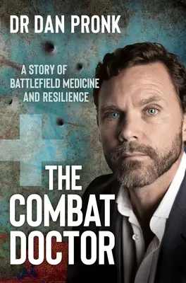 The Combat Doctor: Opowieść o medycynie pola bitwy i odporności - The Combat Doctor: A Story of Battlefield Medicine and Resilience