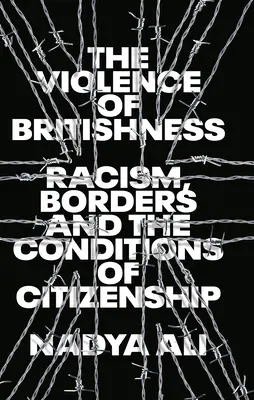 Przemoc brytyjskości: Rasizm, granice i warunki obywatelstwa - The Violence of Britishness: Racism, Borders and the Conditions of Citizenship