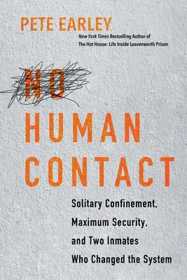 No Human Contact: Samotność, maksymalne bezpieczeństwo i dwóch więźniów, którzy zmienili system - No Human Contact: Solitary Confinement, Maximum Security, and Two Inmates Who Changed the System