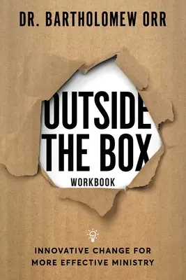 Outside the Box - Workbook: Innowacyjna zmiana dla bardziej skutecznej służby - Outside the Box - Workbook: Innovative Change for More Effective Ministry