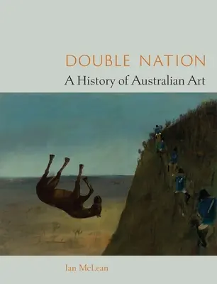 Double Nation: Historia sztuki australijskiej - Double Nation: A History of Australian Art