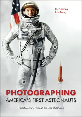 Fotografowanie pierwszych astronautów Ameryki: Projekt Merkury w obiektywie Billa Tauba - Photographing America's First Astronauts: Project Mercury Through the Lens of Bill Taub