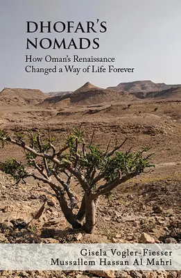 Nomadzi z Dhofaru: Jak renesans Omanu zmienił sposób życia na zawsze - Dhofar's Nomads: How Oman's Renaissance Changed a Way of Life Forever