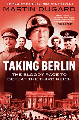 Zdobycie Berlina: Krwawy wyścig o pokonanie Trzeciej Rzeszy - Taking Berlin: The Bloody Race to Defeat the Third Reich