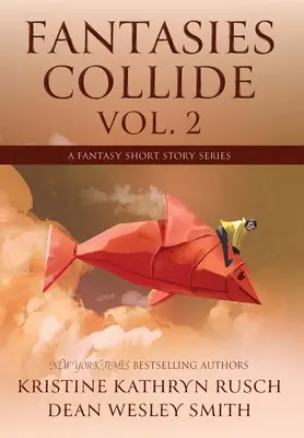 Fantasies Collide, Vol. 2: Seria opowiadań fantasy - Fantasies Collide, Vol. 2: A Fantasy Short Story Series