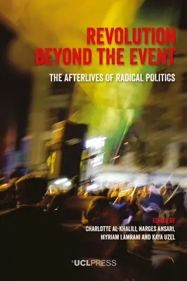 Rewolucja poza wydarzeniem: Pokłosie radykalnej polityki - Revolution Beyond the Event: The afterlives of radical politics