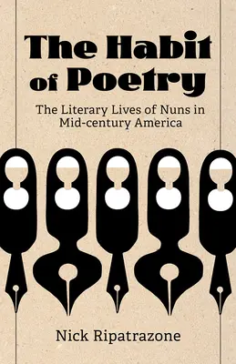 Nawyk poezji: Literackie życie zakonnic w Ameryce połowy wieku - The Habit of Poetry: The Literary Lives of Nuns in Mid-Century America