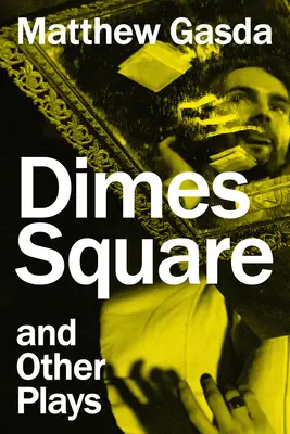 Dimes Square i inne sztuki - Dimes Square and Other Plays