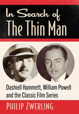 In Search of the Thin Man: Dashiell Hammett, William Powell i klasyczna seria filmowa - In Search of the Thin Man: Dashiell Hammett, William Powell and the Classic Film Series