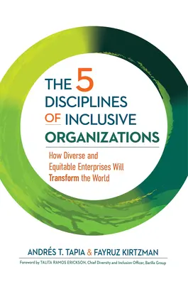 The 5 Disciplines of Inclusive Organizations: Jak różnorodne i sprawiedliwe przedsiębiorstwa zmienią świat - The 5 Disciplines of Inclusive Organizations: How Diverse and Equitable Enterprises Will Transform the World