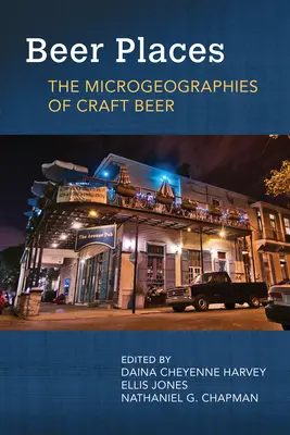 Beer Places: Mikrogeografie piwa rzemieślniczego - Beer Places: The Microgeographies of Craft Beer