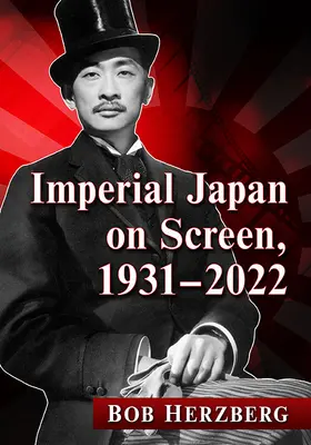 Cesarska Japonia na ekranie, 1931-2022 - Imperial Japan on Screen, 1931-2022
