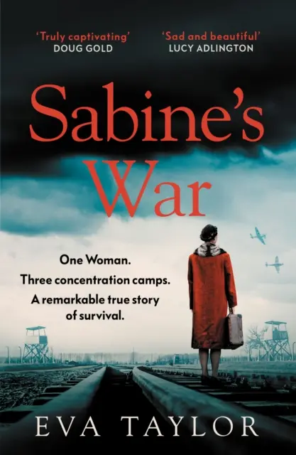 Sabine's War - Jedna kobieta. Trzy obozy koncentracyjne. Niezwykła prawdziwa historia przetrwania. - Sabine's War - One Woman. Three Concentration Camps. a Remarkable True Story of Survival.