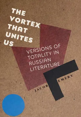 Wir, który nas łączy: Wersje totalności w literaturze rosyjskiej - The Vortex That Unites Us: Versions of Totality in Russian Literature