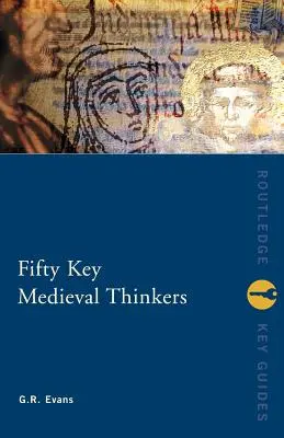 Pięćdziesięciu kluczowych myślicieli średniowiecza - Fifty Key Medieval Thinkers
