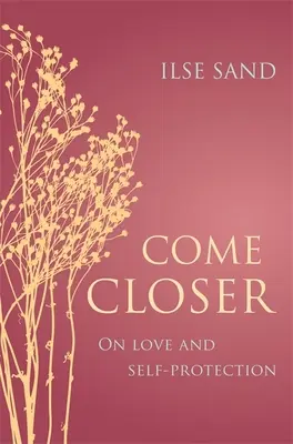 Come Closer: O miłości i samoobronie - Come Closer: On Love and Self-Protection