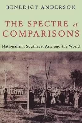 Widmo porównań - nacjonalizm, Azja Południowo-Wschodnia i świat - Spectre of Comparisons - Nationalism, Southeast Asia and the World