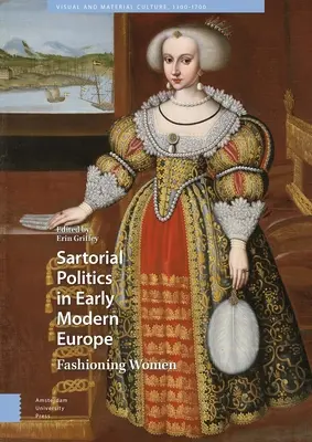 Polityka ubioru we wczesnonowożytnej Europie: Modne kobiety - Sartorial Politics in Early Modern Europe: Fashioning Women