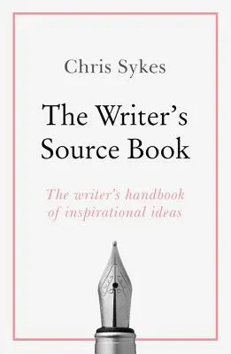 The Writer's Source Book: Inspirujące pomysły na kreatywne pisanie - The Writer's Source Book: Inspirational Ideas for Your Creative Writing