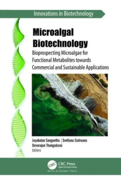 Biotechnologia mikroalg: Bioposzukiwanie mikroalg dla funkcjonalnych metabolitów w kierunku komercyjnych i zrównoważonych zastosowań - Microalgal Biotechnology: Bioprospecting Microalgae for Functional Metabolites Towards Commercial and Sustainable Applications