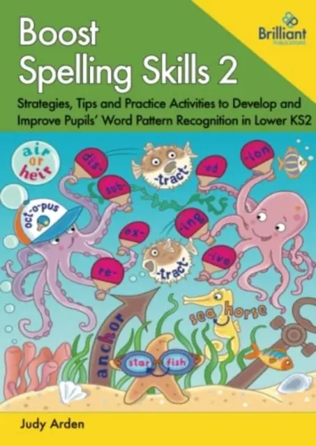 Boost Spelling Skills, Book 2 - Strategies, Tips and Practice Activities to Develop and Improve Pupils' Word Pattern Recognition in Lower KS2 (Wzmocnij umiejętności ortograficzne, książka 2 - Strategie, wskazówki i ćwiczenia rozwijające i poprawiające rozpoznawanie wzorców słów przez uczniów) - Boost Spelling Skills, Book 2 - Strategies, Tips and Practice Activities to Develop and Improve Pupils' Word Pattern Recognition in Lower KS2