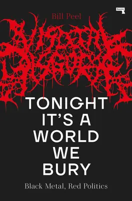 Tonight It's a World We Bury: Czarny metal, czerwona polityka - Tonight It's a World We Bury: Black Metal, Red Politics