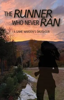 The Runner Who Never Ran: Córka strażnika zwierzyny - The Runner Who Never Ran: A Game Warden's Daughter