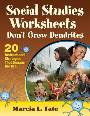 Arkusze do nauki wiedzy o społeczeństwie: 20 strategii instruktażowych, które angażują mózg - Social Studies Worksheets Don′t Grow Dendrites: 20 Instructional Strategies That Engage the Brain