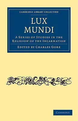 Lux Mundi: Seria studiów nad religią wcielenia - Lux Mundi: A Series of Studies in the Religion of the Incarnation