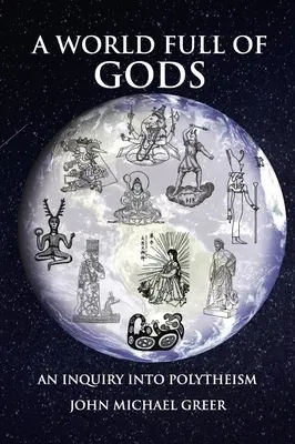 Świat pełen bogów: badanie politeizmu - wydanie poprawione i zaktualizowane - A World Full of Gods: An Inquiry Into Polytheism - Revised and Updated Edition