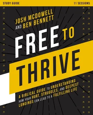 Free to Thrive Study Guide: Biblijny przewodnik po tym, jak zrozumieć, w jaki sposób zranienia, zmagania i najgłębsze tęsknoty mogą prowadzić do satysfakcjonującego życia - Free to Thrive Study Guide: A Biblical Guide to Understanding How Your Hurt, Struggles, and Deepest Longings Can Lead to a Fulfilling Life