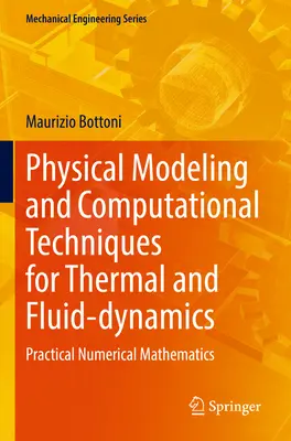 Modelowanie fizyczne i techniki obliczeniowe dla dynamiki termicznej i płynów: Praktyczna matematyka numeryczna - Physical Modeling and Computational Techniques for Thermal and Fluid-Dynamics: Practical Numerical Mathematics