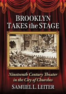 Brooklyn na scenie: Dziewiętnastowieczny teatr w mieście kościołów - Brooklyn Takes the Stage: Nineteenth Century Theater in the City of Churches