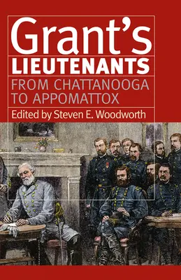 Porucznicy Granta: Od Chattanoogi do Appomattox - Grant's Lieutenants: From Chattanooga to Appomattox