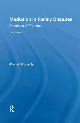 Mediacja w sporach rodzinnych: Zasady praktyki - Mediation in Family Disputes: Principles of Practice