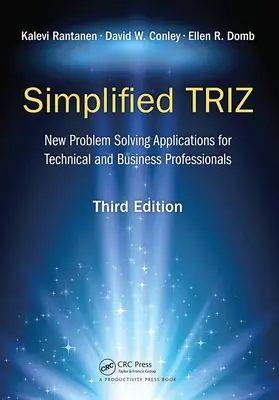 Simplified Triz: Nowe aplikacje do rozwiązywania problemów dla specjalistów technicznych i biznesowych, wydanie 3 - Simplified Triz: New Problem Solving Applications for Technical and Business Professionals, 3rd Edition