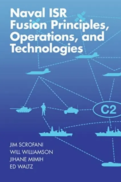 Wprowadzenie do zasad, operacji i technologii syntezy jądrowej w systemach podczerwieni i elektrooptycznych, wydanie trzecie - Introduction Naval Isr Fusion Principles, Operations, and Technologies to Infrared and Electro-Optical Systems, Third Edition