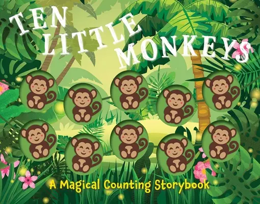 Dziesięć małych małpek: Magiczna książeczka o liczeniu - Ten Little Monkeys: A Magical Counting Storybook