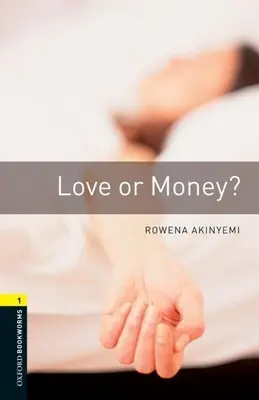 Oxford Bookworms Library: Love or Money? Poziom 1: Słownictwo 400 słów - Oxford Bookworms Library: Love or Money?: Level 1: 400-Word Vocabulary