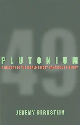 Pluton - historia najniebezpieczniejszego pierwiastka na świecie - Plutonium - A History of the World's Most Dangerous Element