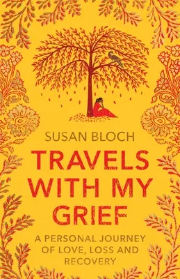 Podróże z moim smutkiem: Osobista podróż przez miłość, stratę i powrót do zdrowia - Travels With My Grief: A personal journey of love, loss and recovery