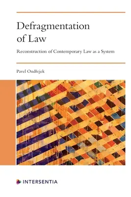 Defragmentacja prawa: Rekonstrukcja współczesnego prawa jako systemu - Defragmentation of Law: Reconstruction of Contemporary Law as a System