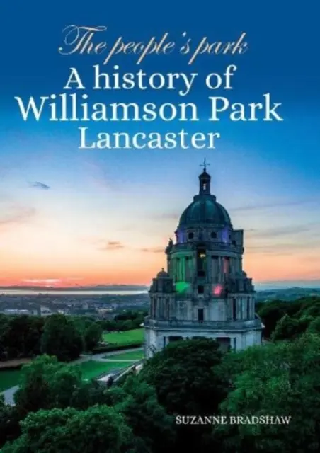 People's Park - Historia Williamson Park Lancaster - People's Park - A history of Williamson Park Lancaster