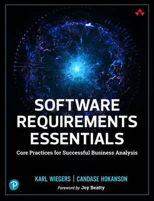 Podstawy wymagań programowych: Podstawowe praktyki skutecznej analizy biznesowej - Software Requirements Essentials: Core Practices for Successful Business Analysis